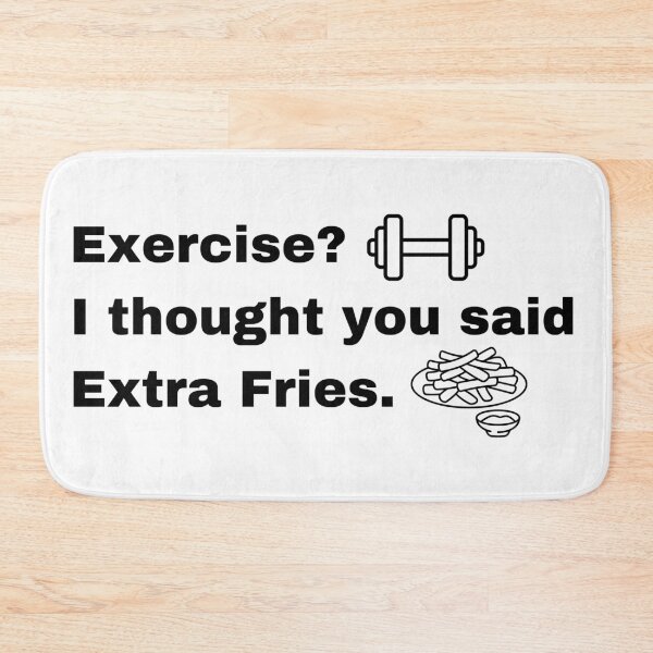 Item preview, Exercise, I Thought You Said Extra Fries designed and sold by Creastore.