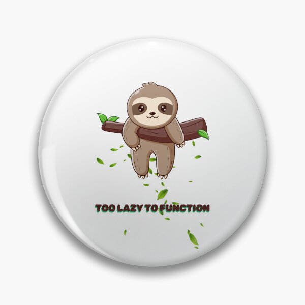 Item preview, Too Lazy to Function – Sloth Life designed and sold by DFVisuals.