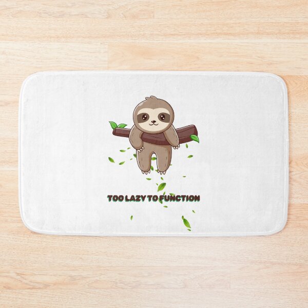Item preview, Too Lazy to Function – Sloth Life designed and sold by DFVisuals.