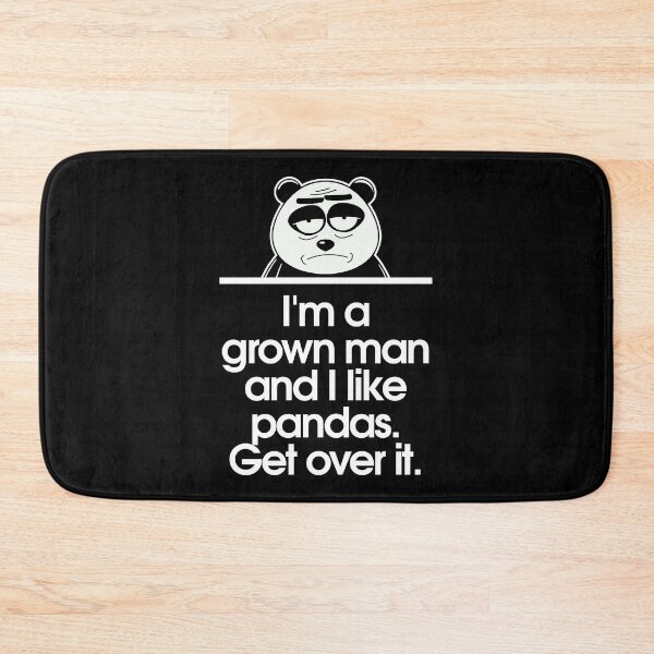 Item preview, I'm a grown man and I like pandas. Get over it. designed and sold by Sarcastic Panda.