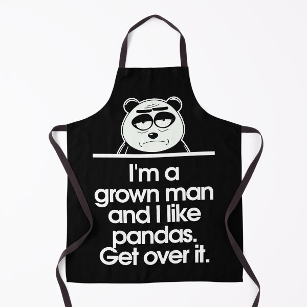 Item preview, I'm a grown man and I like pandas. Get over it. designed and sold by Sarcastic Panda.