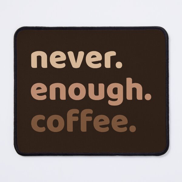 Item preview, Never. Enough. Coffee. designed and sold by Carolina Diaz.