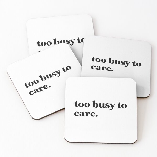 Item preview, Too busy to care designed and sold by weirdly weird.