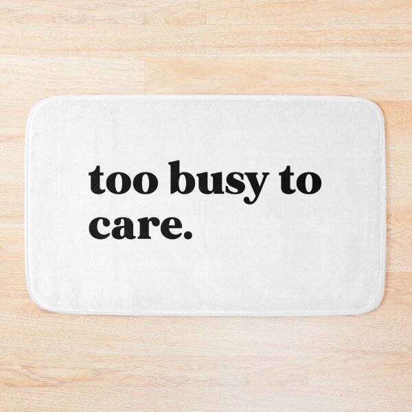 Item preview, Too busy to care designed and sold by weirdly weird.
