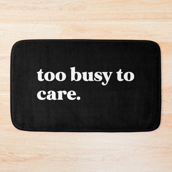 Item preview, Too busy to care designed and sold by weirdly weird.