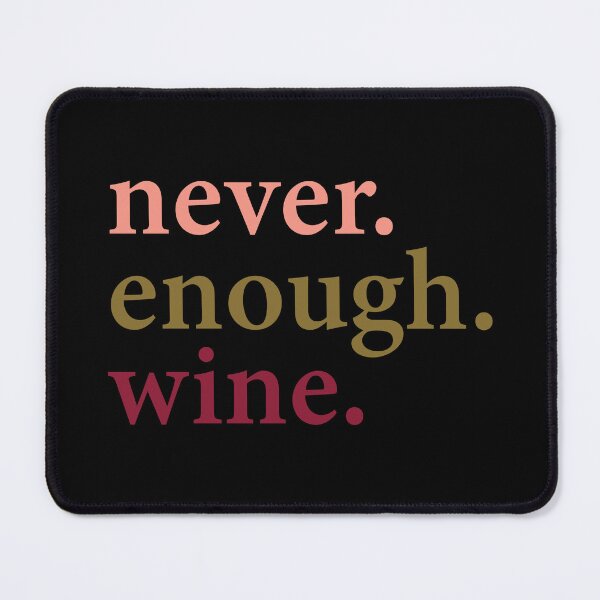 Item preview, Never. Enough. Wine. designed and sold by Carolina Diaz.