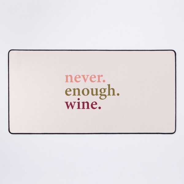 Item preview, Never. Enough. Wine. designed and sold by Carolina Diaz.