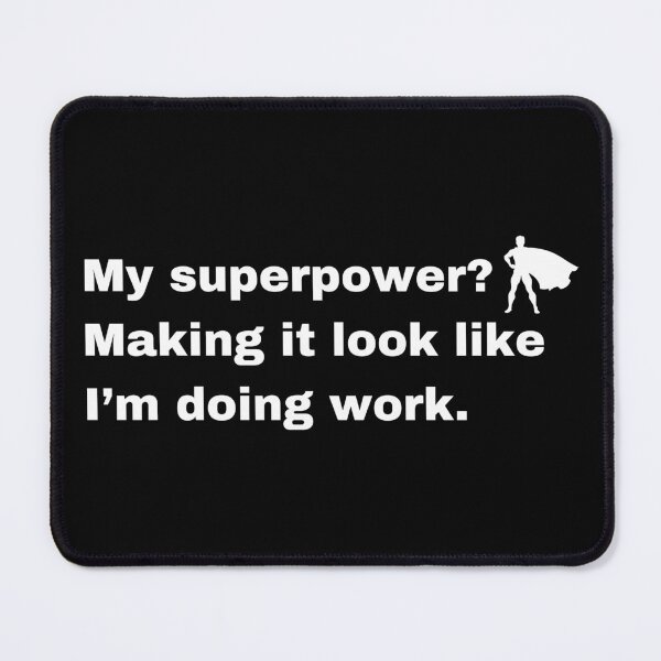 Item preview, My Superpower Making It Look Like I’m Doing Work designed and sold by Creastore.