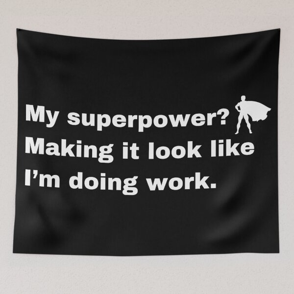 Item preview, My Superpower Making It Look Like I’m Doing Work designed and sold by Creastore.