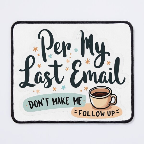 Item preview, Per my last email office funny passive aggressive designed and sold by shashtopia.