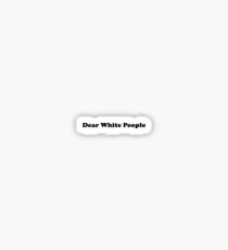 Dear White People Sticker
