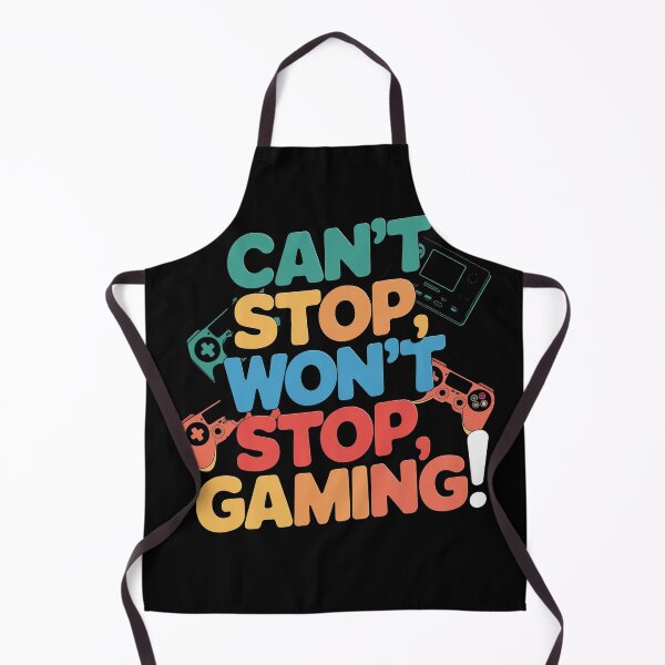 Item preview, Can't Stop, Won't Stop, GAMING! designed and sold by Gentle40Winks.