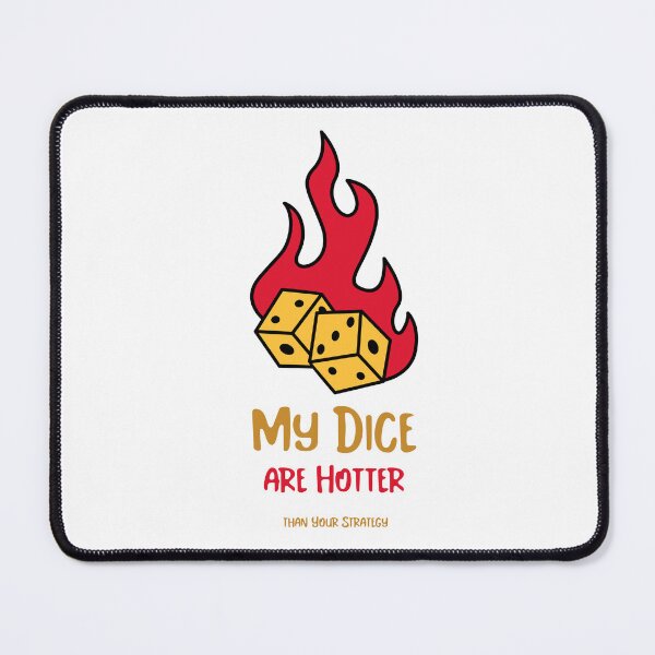 Item preview, My Dice Are Hotter Than Your Strategy designed and sold by LettsMerchntees.