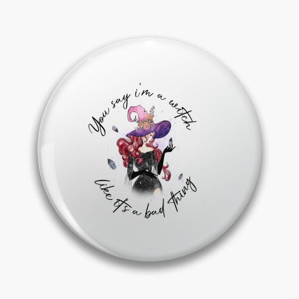 Item preview, You Say I'm A Witch Like It's A Bad Thing  designed and sold by BetOova.