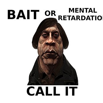 Bait or Mental Retardation Call it” Sticker for Sale by