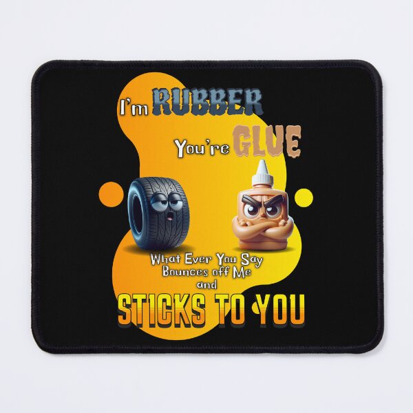 Item preview, I'm Rubber You're Glue designed and sold by S4G Tees.