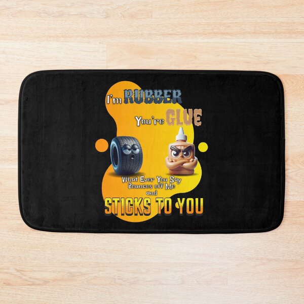 Item preview, I'm Rubber You're Glue designed and sold by S4G Tees.