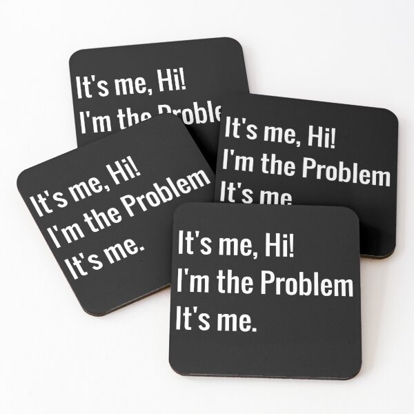 Item preview, It's Me Hi I'm The Problem It's Me designed and sold by TinysKaden.