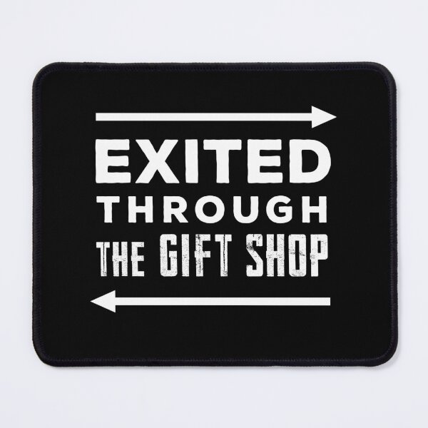 Item preview, Exited Through The Gift Shop designed and sold by twHistory.