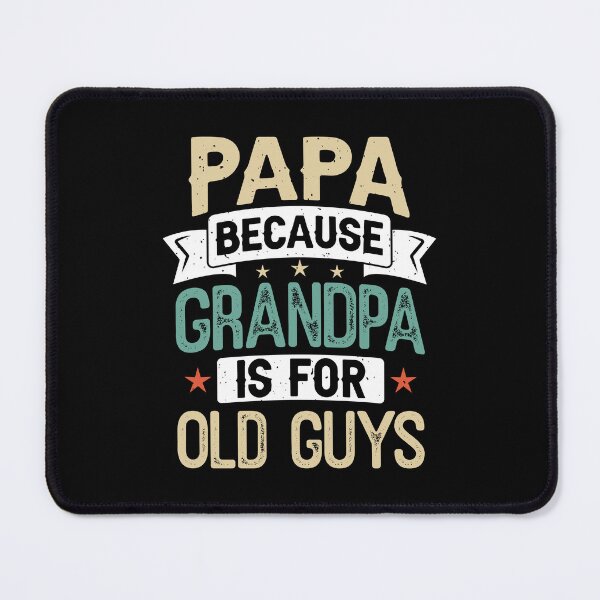 Item preview, Papa Because Grandpa Is For Old Guys Grandparents Day designed and sold by RCDMstore.