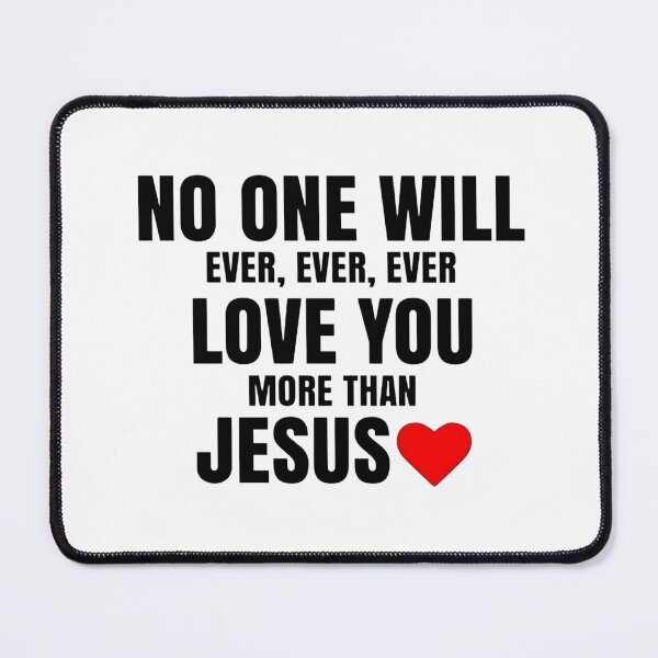 Item preview, No One Will Ever Love You More Than Jesus designed and sold by JoezPlace.