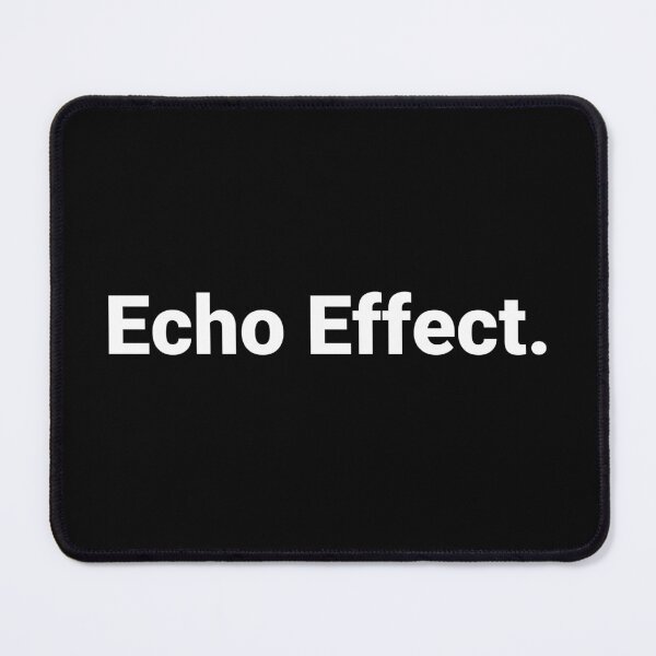 Item preview, Echo Effect. designed and sold by Text-based T-Shirts and Gifts.