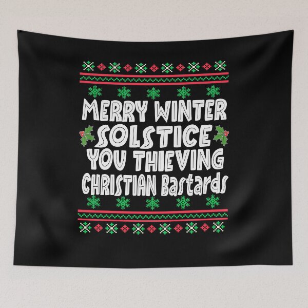 Item preview, Merry winter solstice you thieving christian bastards designed and sold by BASKF.