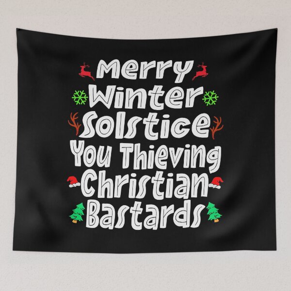 Item preview, Merry winter solstice you thieving christian bastards  designed and sold by BASKF.