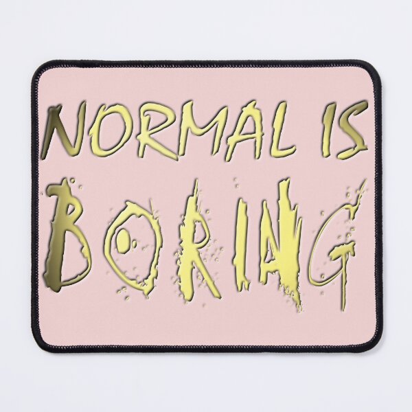 Item preview, Normal Is Boring designed and sold by Kevin  Rose.
