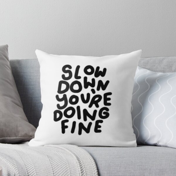 Item preview, Slow down you are doing fine designed and sold by JenniceHn.