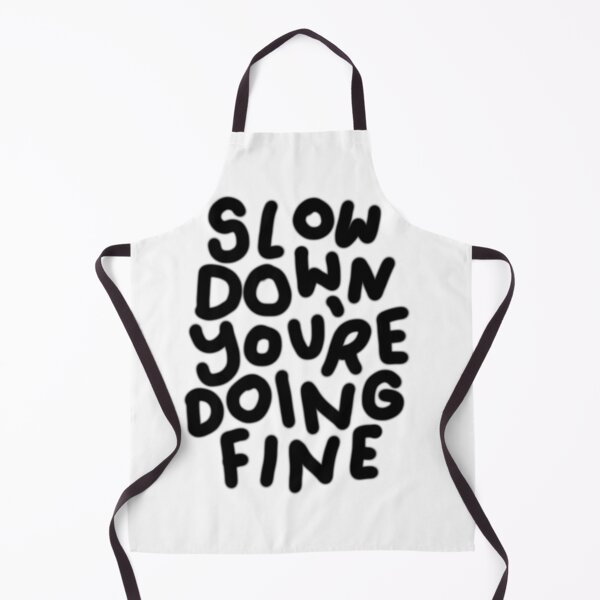 Item preview, Slow down you are doing fine designed and sold by JenniceHn.