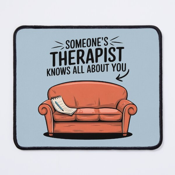 Item preview, Someone’s Therapist Knows All About You - Playful and Witty designed and sold by pixelated_echoes.