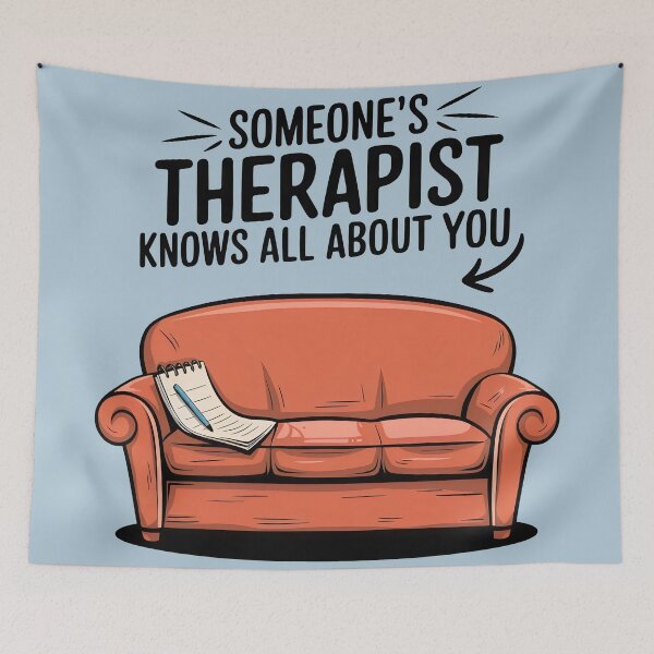 Item preview, Someone’s Therapist Knows All About You - Playful and Witty designed and sold by pixelated_echoes.