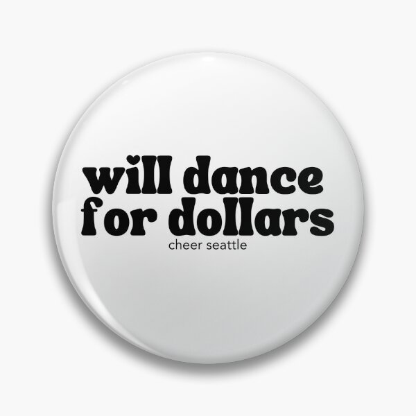 Item preview, will dance for dollars designed and sold by CheerSeattle.