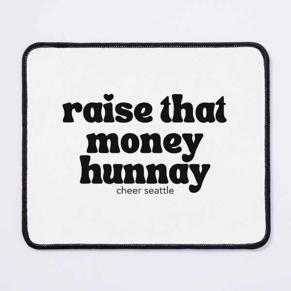 Item preview, raise that money hunnay designed and sold by CheerSeattle.