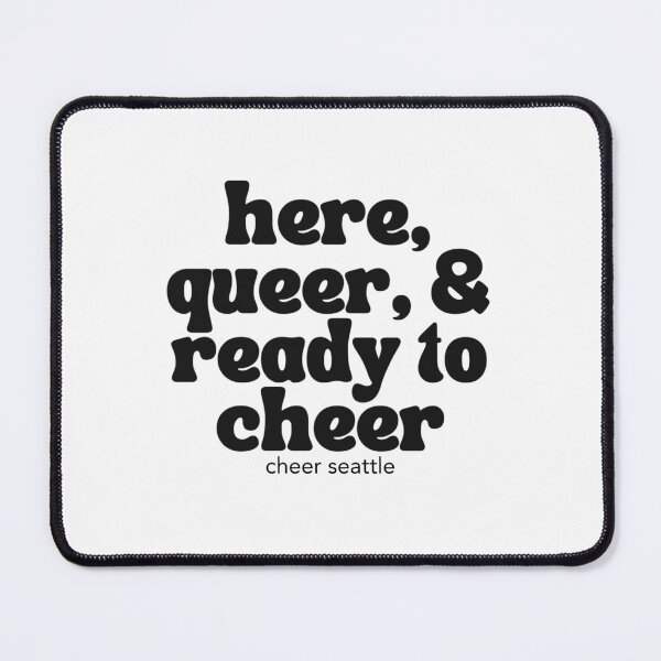 Item preview, here, queer, & ready to cheer designed and sold by CheerSeattle.