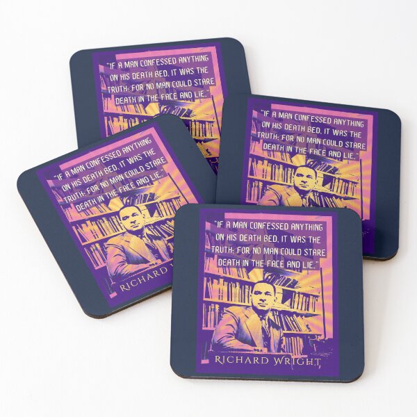 Item preview, Richard Wright quote: If a man confessed anything on his death bed it was the truth for no man could stare death in the face and lie. designed and sold by artbleed.