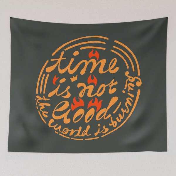 Item preview, Time is not good. The world is burning. Hand drawn sentence which makes one sad by seeing whats happening in the world today.  designed and sold by Wiggly Lines.