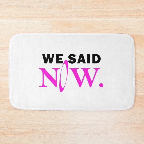 Item preview, We said now designed and sold by muchhappier.