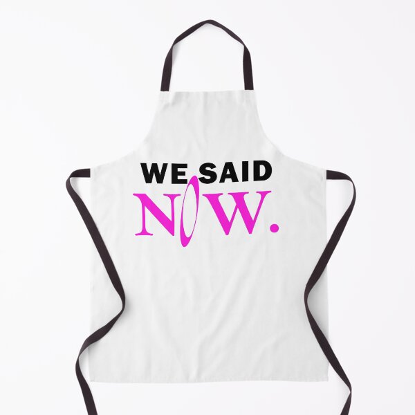 Item preview, We said now designed and sold by muchhappier.