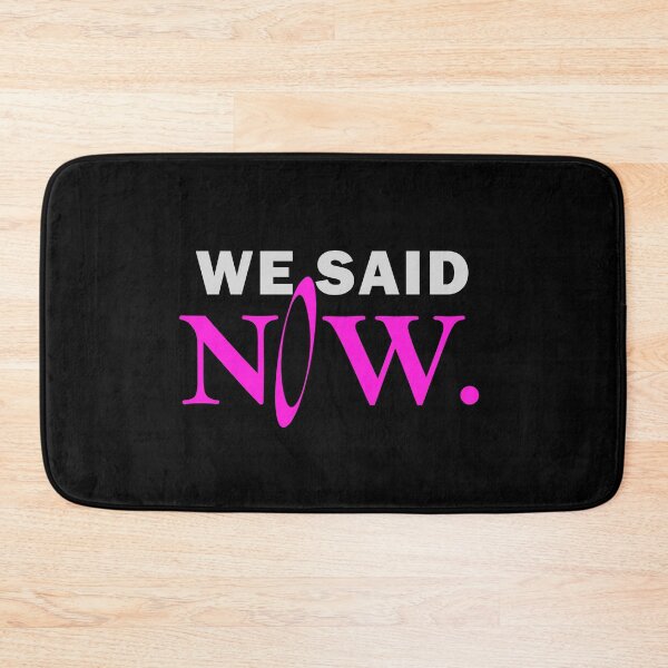 Item preview, We said now designed and sold by muchhappier.