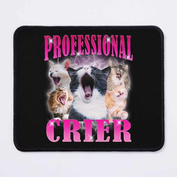 Item preview, Professional Crier Funny Criying Cat Meme designed and sold by BelkaMd.