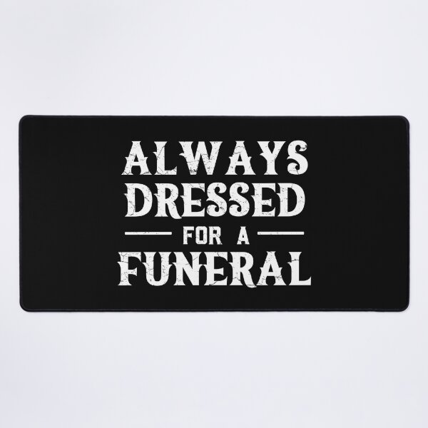 Item preview, Always Dressed For A Funeral designed and sold by CreepyCornerArt.