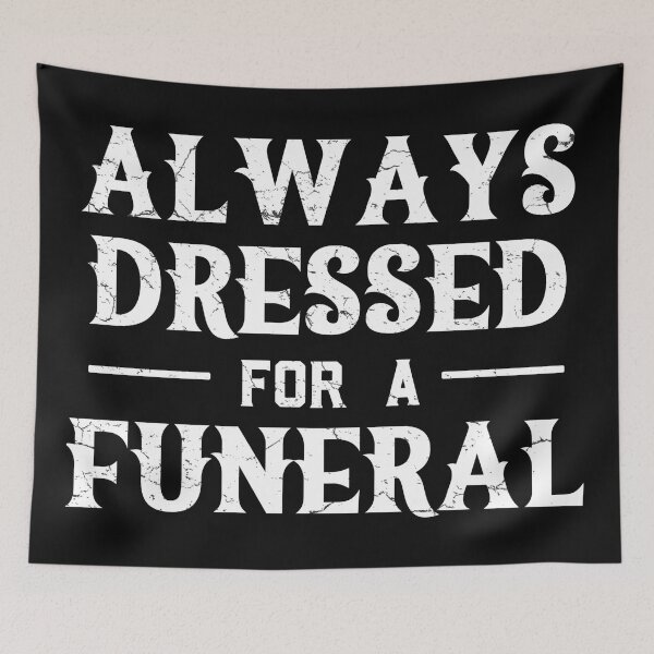 Item preview, Always Dressed For A Funeral designed and sold by CreepyCornerArt.