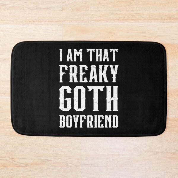 Item preview, I Am That Freaky Goth Boyfriend designed and sold by CreepyCornerArt.