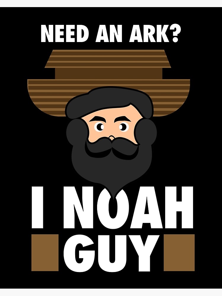 need a ark i noah guy