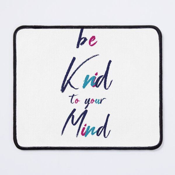 Item preview, Be Kind to your Mind designed and sold by PacoGayth.