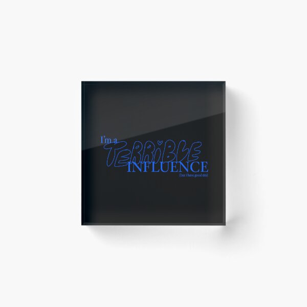 Item preview, i'm a terrible influence designed and sold by starburnt.
