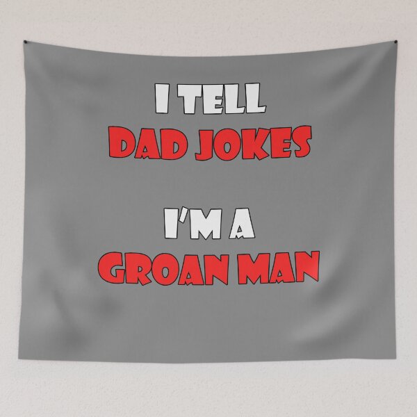 Item preview, I Tell Dad Jokes - I'm a Groan Man designed and sold by Matthew Kinnersly.