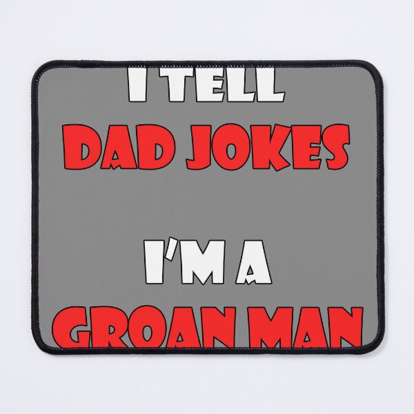 Item preview, I Tell Dad Jokes - I'm a Groan Man designed and sold by Matthew Kinnersly.